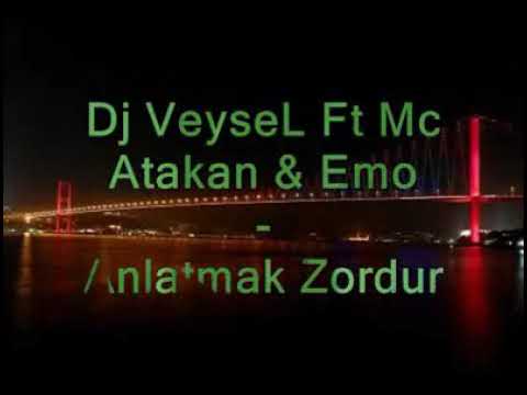 Dj VeyseL Ft Mc Atakan & Emo - Anlatmak Zordur