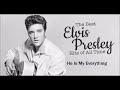 Elvis Presley He Is My Everything