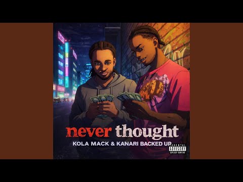 Never Thought (feat. Kanari Backed Up)