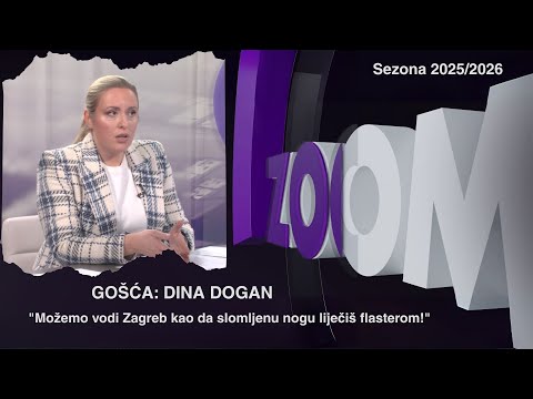 ZOOM 20.10.2025. - DINA DOGAN: "Možemo vodi Zagreb kao da slomljenu nogu liječiš flasterom"