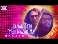 Jahan Teri Yeh Nazar Hai | Nakash Aziz | Kshitij Tarey