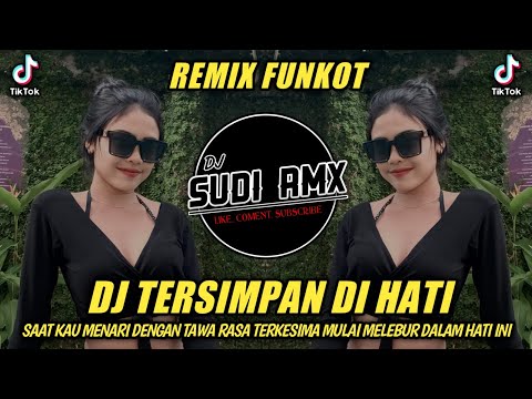 DJ SAAT KAU MENARI DENGAN TAWA VIRAL TIKTOK FUNKOT | DJ TERSIMPAN DI HATI FUNKOT | DJ SUDI RMX