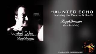 Haunted Echo feat Kim Cameron & Side FX - DayDream (Laid Back Mix)