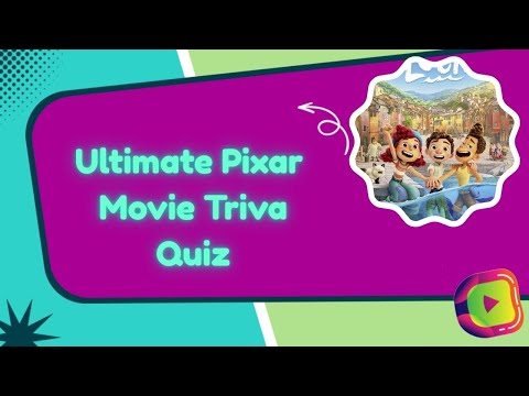 The ULTIMATE Pixar Movie Trivia Quiz