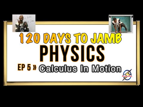 Calculus In Motion » 120 Days To Jamb Physics - Episode 5