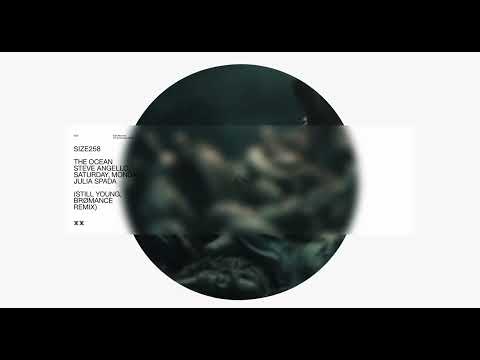 Steve Angello, Saturday, Monday - The Ocean ft Julia Spada (Still Young & BRØMANCE Remix)