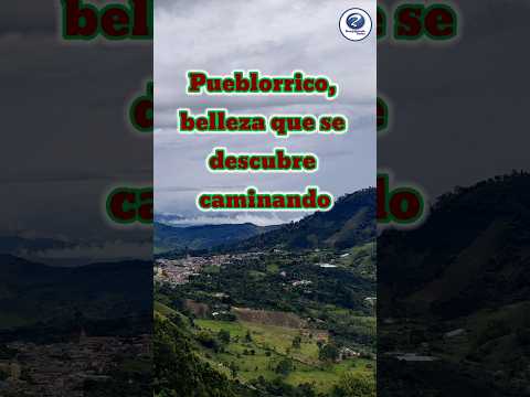 Pueblorrico es belleza que se descubre caminando