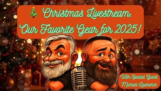 🎄 Christmas Livestream: Our Favorite Gear for 2025! With Special Guest Michael Lawrence!
