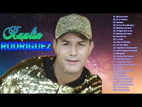 Las 30 Mejores Canciones de Raulin Rodriguez - Raulin Rodríguez Grandes Éxitos en Bachata