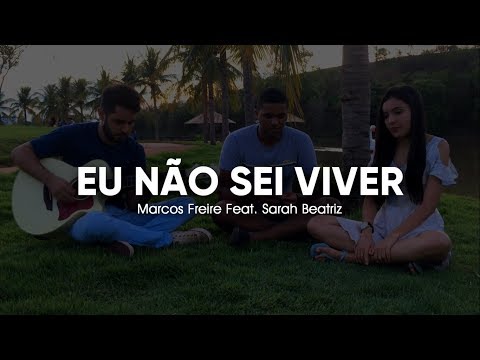 Cover - Eu Não Sei Viver Marcos Freire, Sarah Beatriz (Washington Alves e Jordânia)