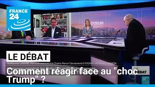 Comment réagir face au "choc Trump" ? • FRANCE 24
