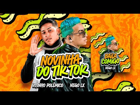 NEGO LX, VINTINHO POLÊMICO, JOHN JOHNIS - NOVINHA DO TIK TOK (BAILA COMIGO)