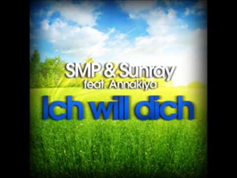 Sunray & SMP feat Annakiya - Ich will dich (Original Mix) *HQ*