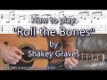 How to play Roll the Bones by Shakey Graves - guitar TAB tutorial