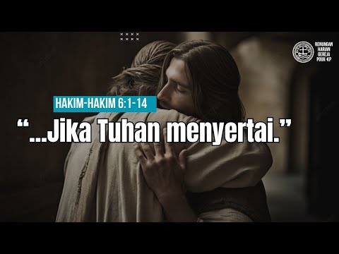 JIKA TUHAN MENYERTAI (Hakim-Hakim 6:1-14)