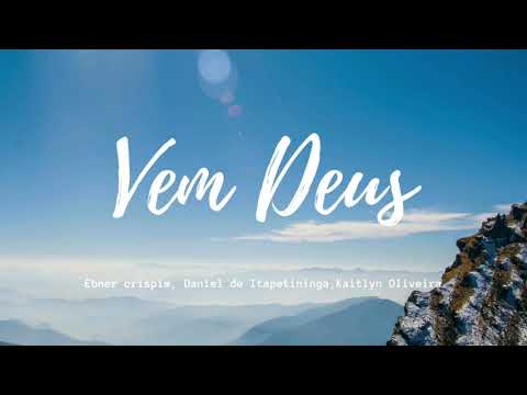 Vem Deus - Ebner Crispim