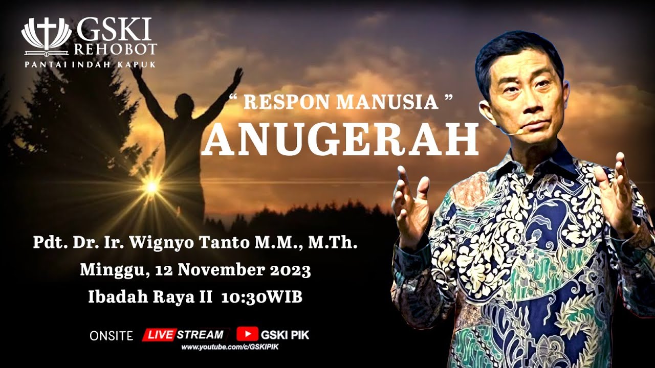 Sesi 2 – Anugerah: Respon Manusia – Pdt. Dr. Ir. Wignyo Tanto, M.M., M.Th. (111123)