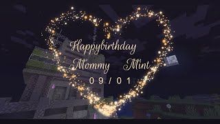 🎉Happy birthday Mommy Mint 🎂