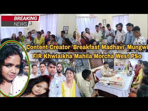 Content Creator 'Breakfast Madhavi' Mungwi FIR Khwlaikha Mahila Morcha West PSo ll