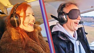 She&#39;s blind. I&#39;m blindfolded. We&#39;re going to fly a plane.