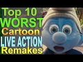 Top 10 Worst Cartoon Live Action Remakes