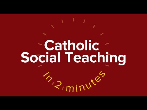 Catholic Social Teaching in 2 Minutes