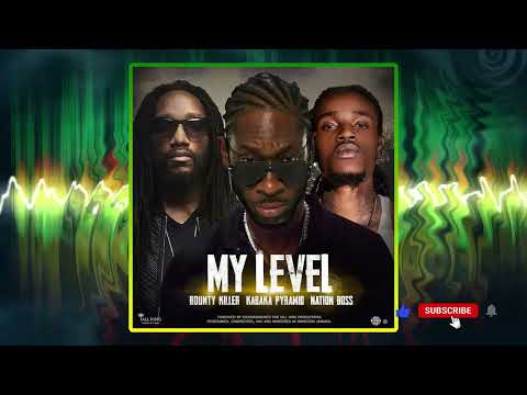 Bounty Killer, Kabaka Pyramid & Nation Boss (My Level) {2023}