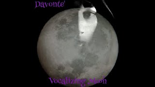 Davonte' - Vocalizing Moon