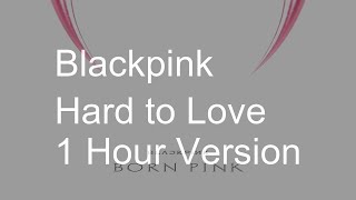 Download lagu 【1 Hour】Blackpink - Hard to Love‎ (사랑하기 어려운) [from Born Pink] mp3