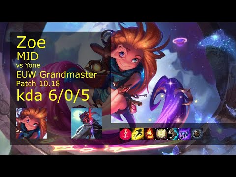 Zoe Mid vs Yone - EUW Grandmaster 6/0/5 Patch 10.18 Gameplay