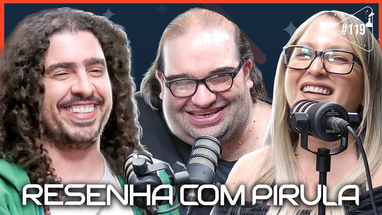 RESENHA COM PIRULA - Ciência Sem Fim #119