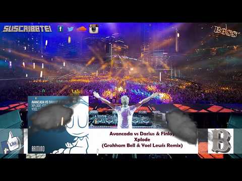 Avancada vs Darius & Finlay – Xplode (Grahham Bell & Yoel Lewis Extended Remix)