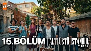 Altı Üstü İstanbul 15. Bölüm | Hd Review 