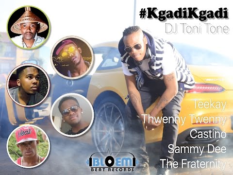 DJ Toni Tone - Kgadi Kgadi (ft. Teekay The1st, Thwenny Twenny, Castino, Sammy Dee & The Fraternity)
