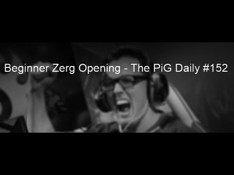 StarCraft 2 - Beginner Zerg Opening | The PiG Daily #152
