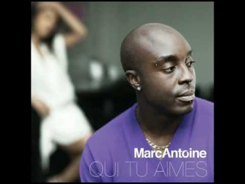 Marc Antoine - Qui Tu Aimes