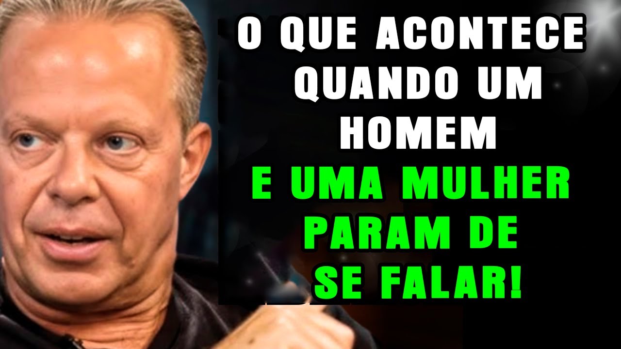 🔴 O QUE ACONTECE QUANDO UM HOMEM E UMA MULHER PARAM DE SE FALAR! JOE DISPENZA 🔥