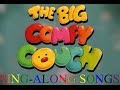 The Big Comfy Couch Sing Along Songs