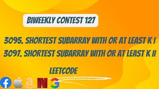 YouTube video '3095. and 3097. Shortest Subarray With OR at Least K I and II || Leetcode || Biweekly contest 127'