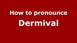 How to pronounce Dermival