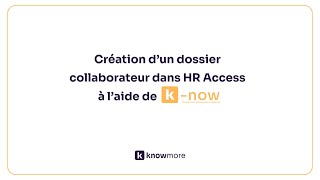 Création d'un dossier d'embauche dans HR Access à l'aide d'un guidage K-NOW