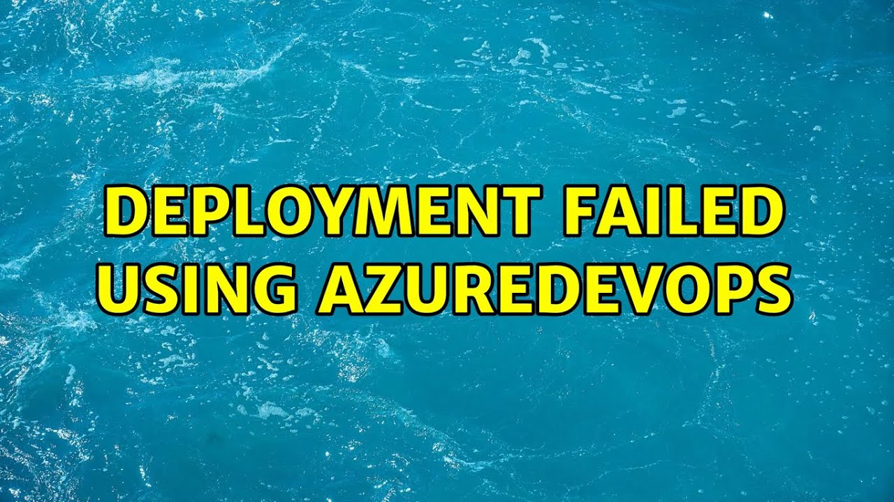 deployment failed using AzureDevops