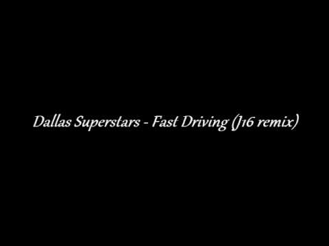 Dallas Superstars - Fast Driving (J16 remix)