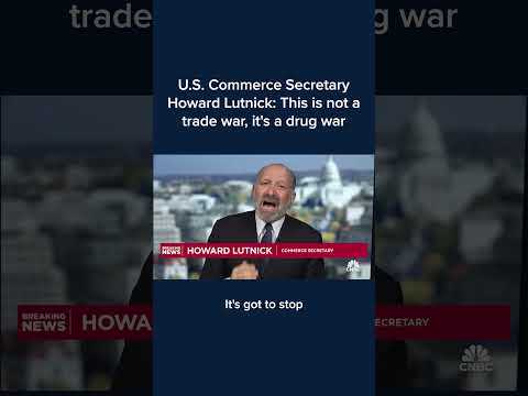 U.S. Commerce Secretary Howard Lutnick: This is not a trade war, it's a drug war
