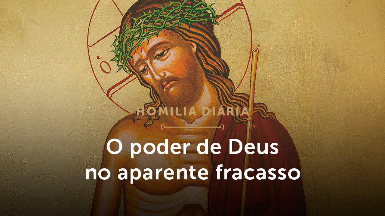 Homilia Diária | O poder de Deus no aparente fracasso (Sábado da 25ª Sem. do Tempo Comum - 26/09/26)
