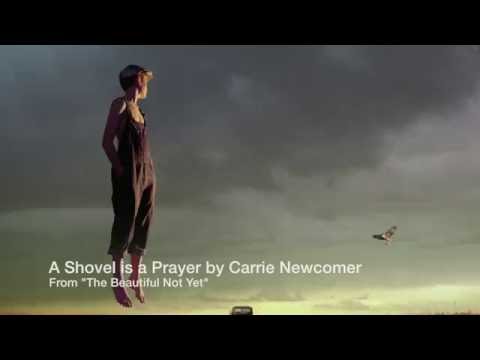 A Shovel is a Prayer - By Carrie Newcomer