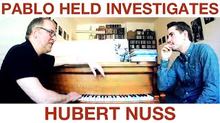 PABLO HELD INVESTIGATES: HUBERT NUSS