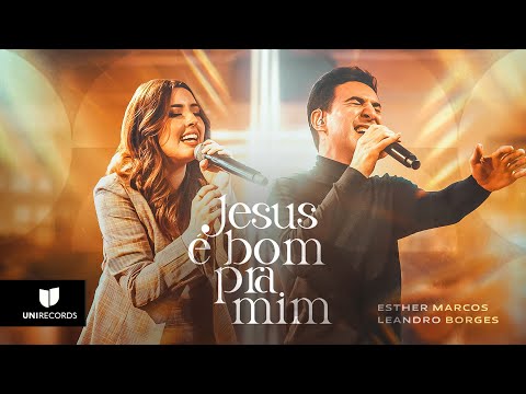 Esther Marcos, Leandro Borges - Jesus é Bom pra Mim