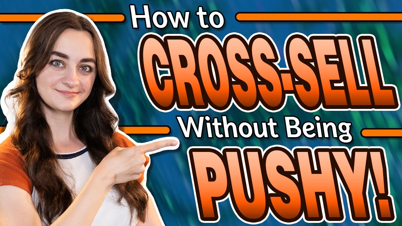 How to Cross-Sell Without Being PUSHY