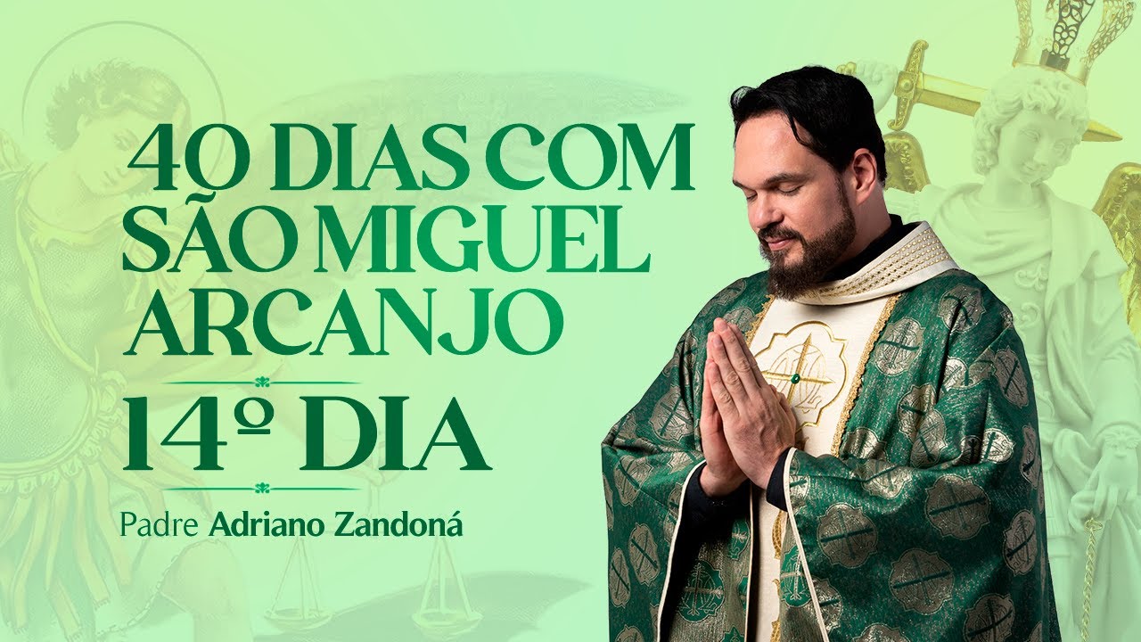 Quarenta dias com São Miguel Arcanjo 2024 | 14º Dia | Pe Adriano Zandoná